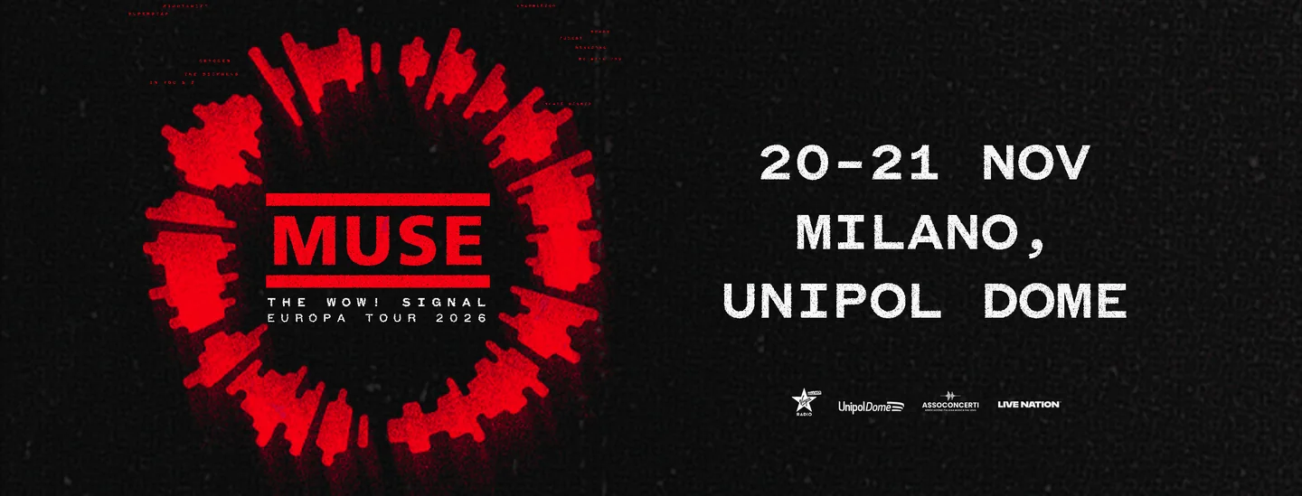 Manifesto Muse The Wow! Signal Europa Tour: 20–21 novembre 2026, Unipol Dome.